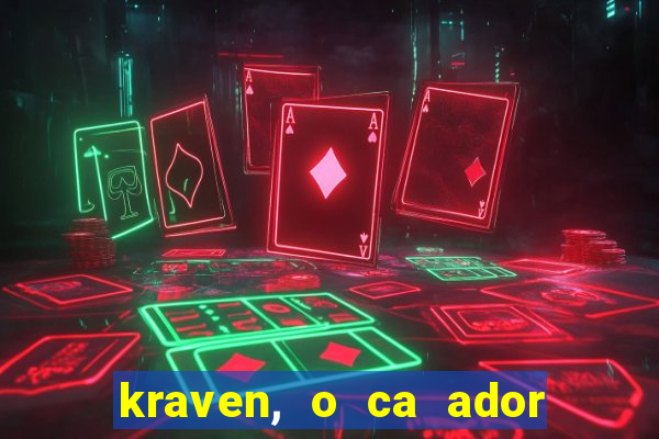 kraven, o ca ador filme completo dublado download
